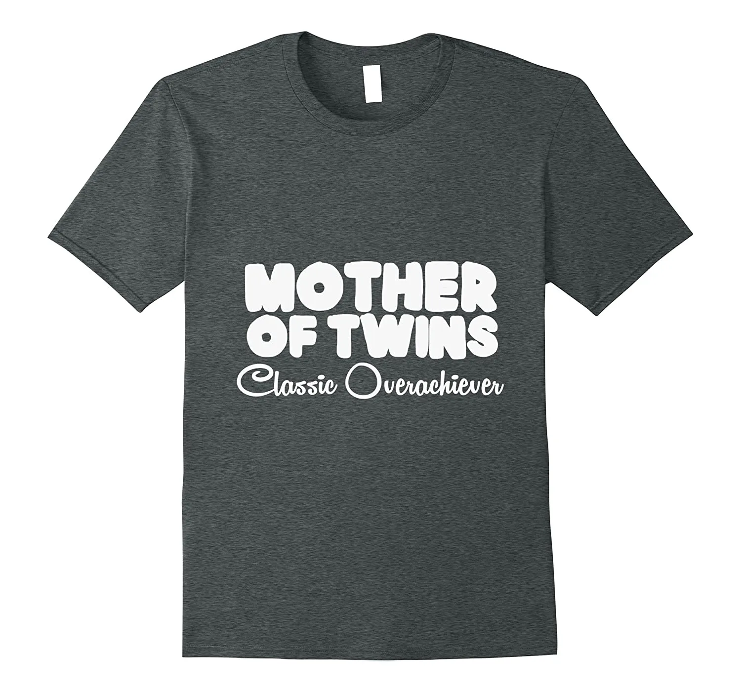 The Mother of Twins Classic - Overachiever T shirt
