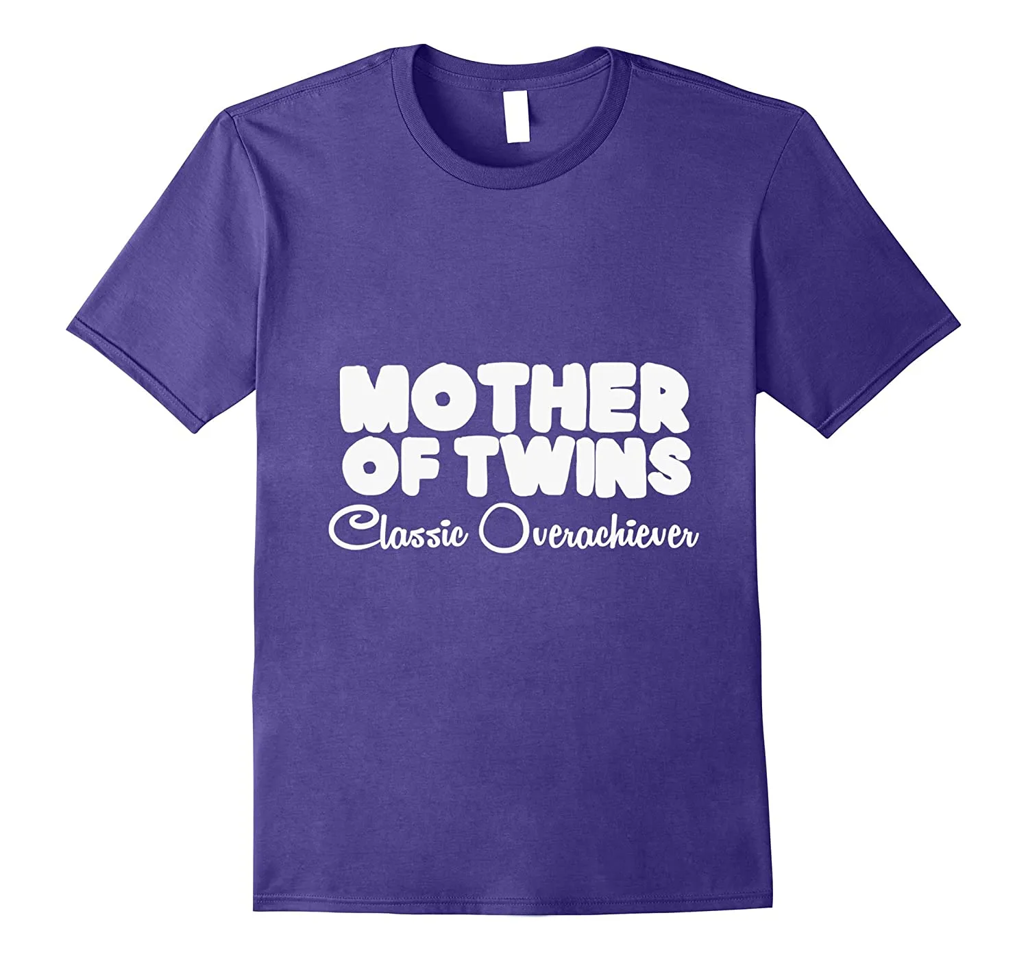 The Mother of Twins Classic - Overachiever T shirt